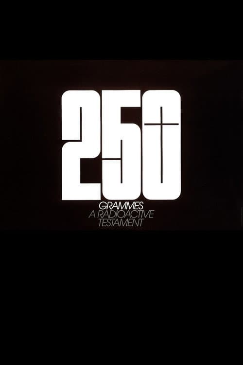 250 Grammes – A Radioactive Testament poster
