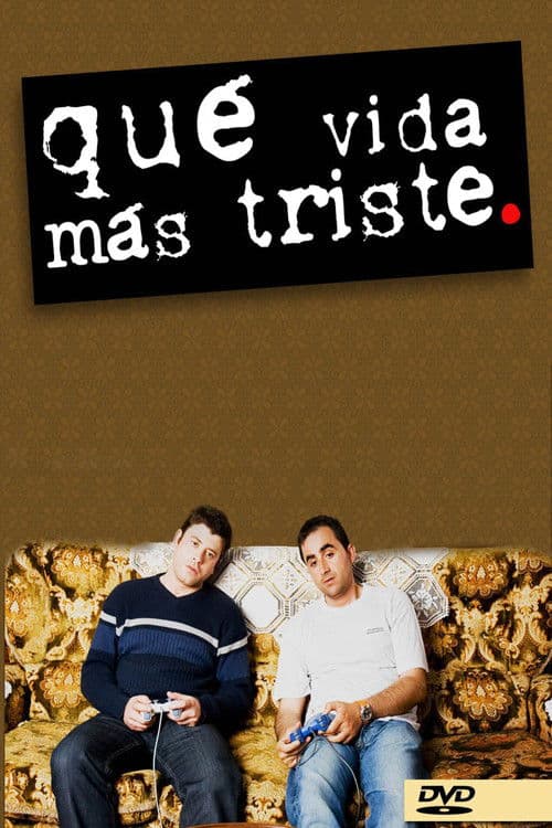 Qué vida más triste poster