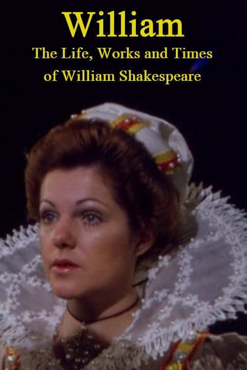 William: The Life, Works and Times of William Shakespeare poster