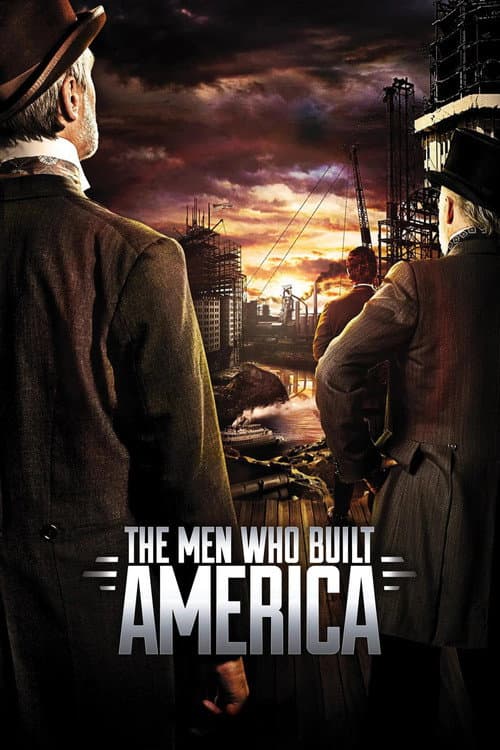 The Men Who Built America poster