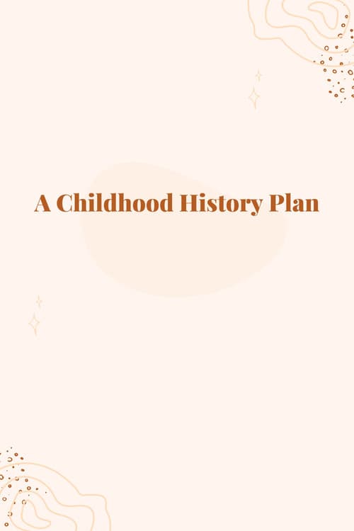 A Childhood History Plan poster