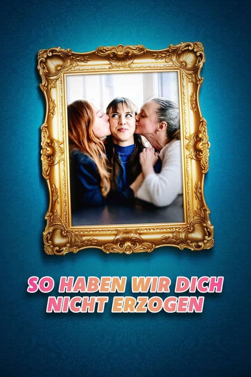 So haben wir dich nicht erzogen poster