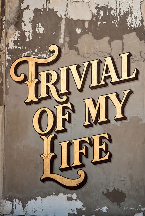 Trivial Of My Life poster