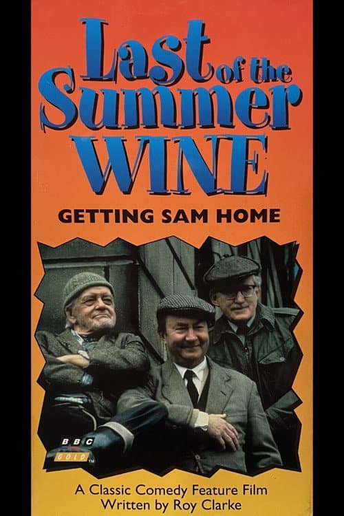 Last of the Summer Wine: Getting Sam Home poster