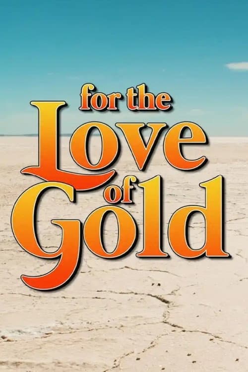 For the Love of Gold poster