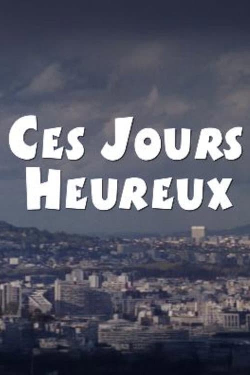 Ces jours heureux poster