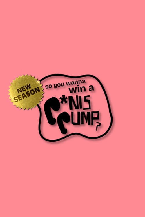 So You Wanna Win A Penis Pump poster