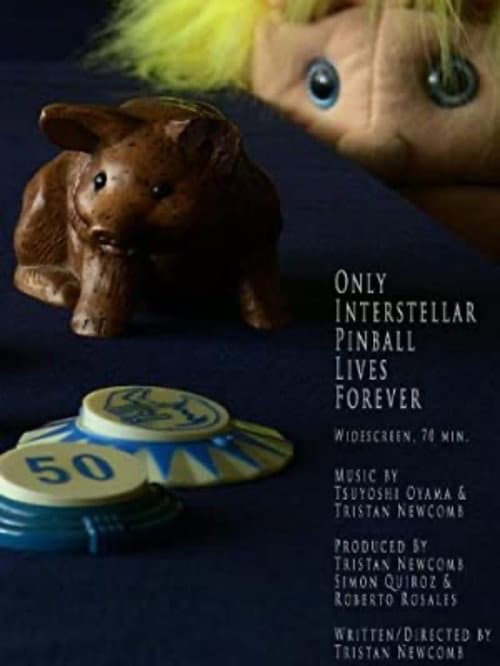 Only Interstellar Pinball Lives Forever poster