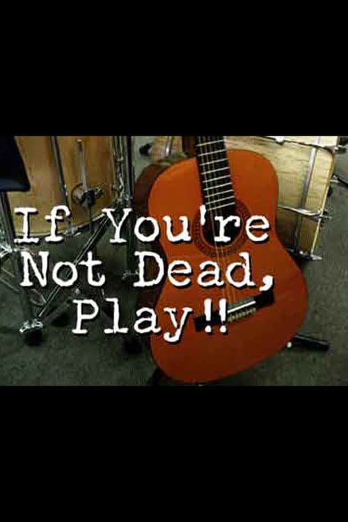 If You're Not Dead, Play!, poster