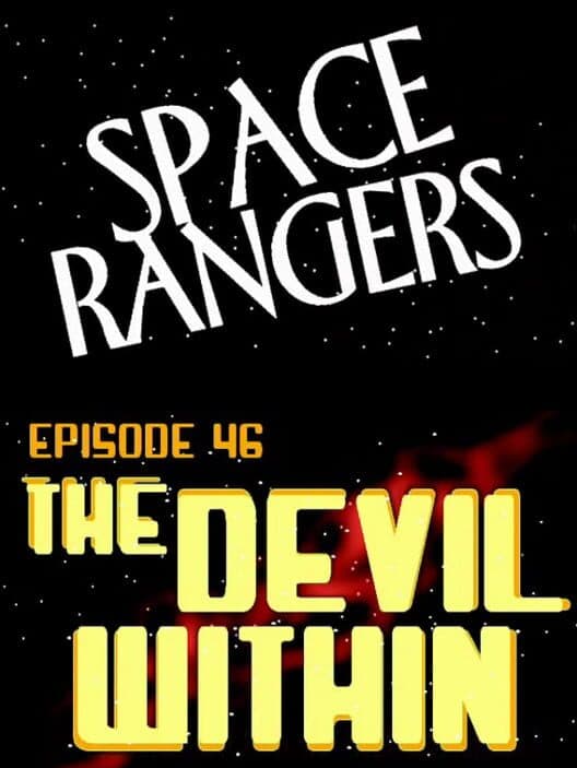 Space Rangers: Episode 46 - The Devil Within poster