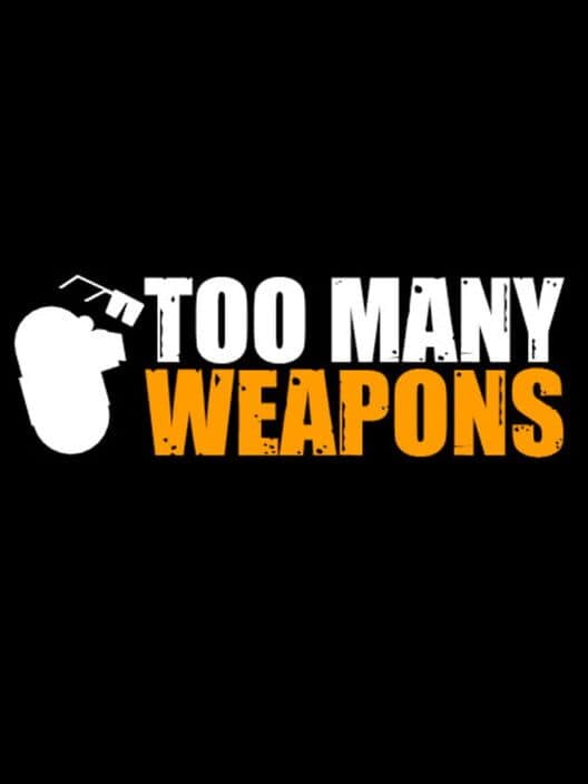 Too Many Weapons poster