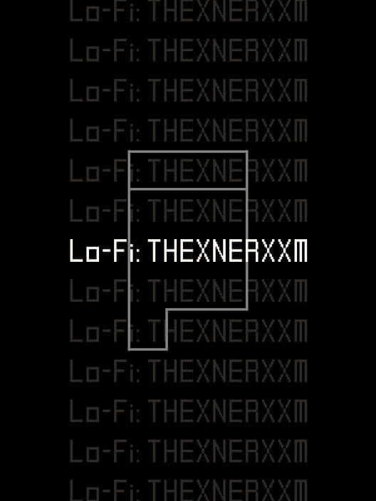 Lo-Fi: Thexnerxxm poster
