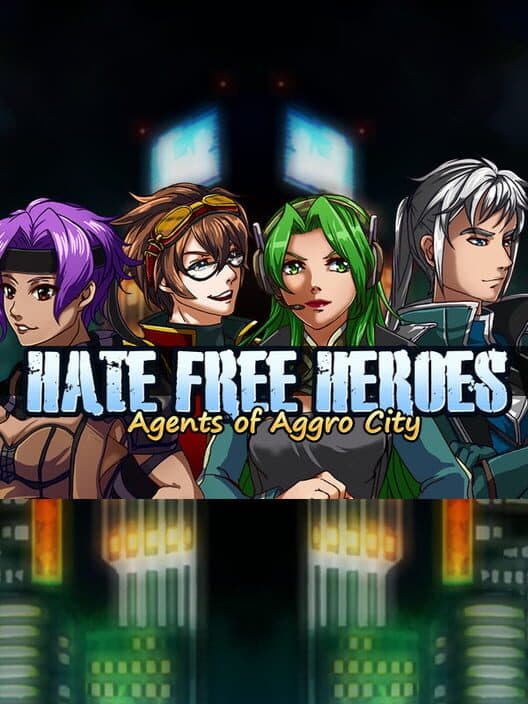 Hate Free Heroes: Agents of Aggro City poster