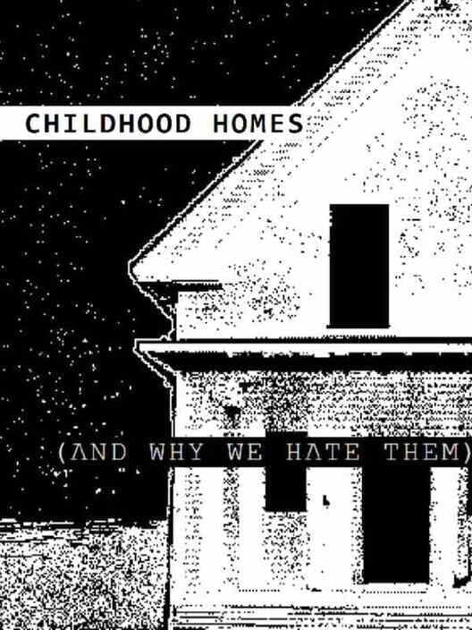 Childhood Homes: And Why We Hate Them poster