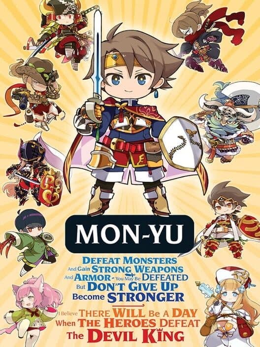 Mon-Yu: Defeat Monsters And Gain Strong Weapons And Armor. You May Be Defeated, But Don’t Give Up. Become Stronger. I Believe There Will Be A Day When The Heroes Defeat The Devil King. poster