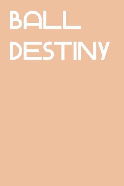 Ball Destiny poster