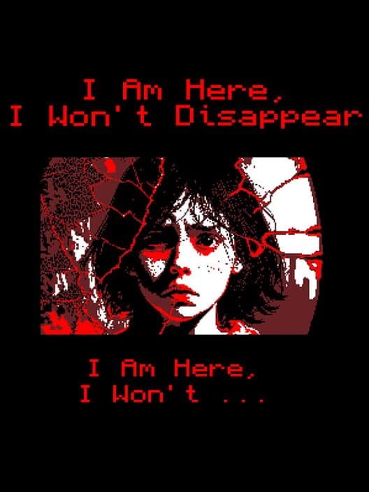 I Am Here, I Won't Disappear. I Am Here, I Won't... poster
