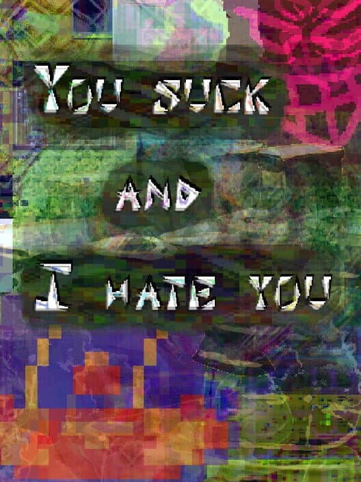 You Suck and I Hate You poster