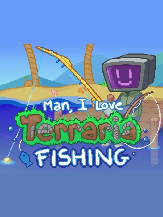 Man, I Love Terraria Fishing poster