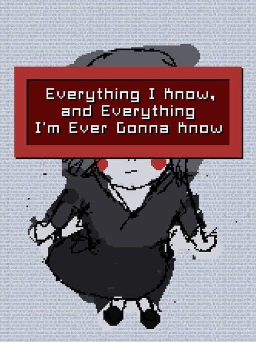 Everything I Know, and Everything I'm Ever Gonna Know poster
