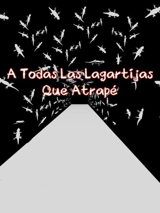 A Todas Las Lagartijas Que Atrapé poster
