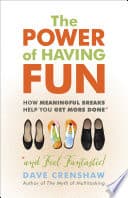 The Power of Having Fun: How Meaningful Breaks Help You Get More Done *and Feel Fantastic! poster