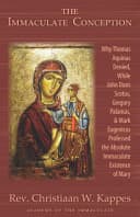 The Immaculate Conception: Why Thomas Aquinas Denied, While John Duns Scotus, Gregory Palamas, & Mark Eugenicus Professed the Absolute Immaculate Existence of Mary poster