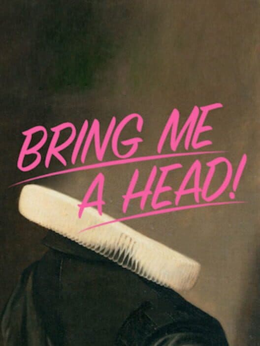 Bring Me a Head! poster